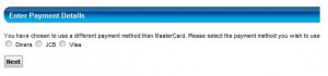 The image shows a section of a webpage titled "Enter Payment Details." It indicates that the user has chosen to use a different payment method than MasterCard. The user is prompted to select a payment method from the following options: Diners, JCB, or Visa. There are radio buttons next to each option for selection. At the bottom, there is a "Next" button to proceed.